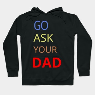 Go Ask Your Dad Hoodie